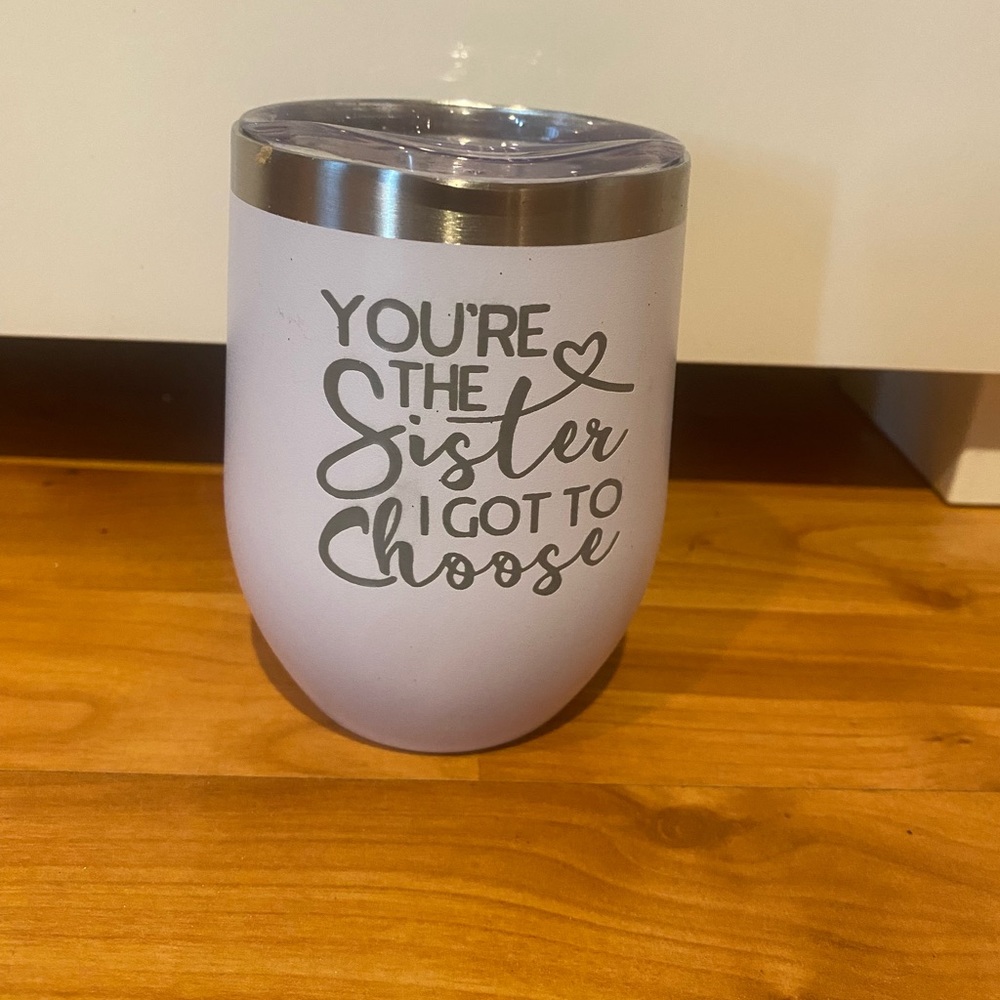 You're The Sister I Got To Choose 12 oz Tumbler NWOT
